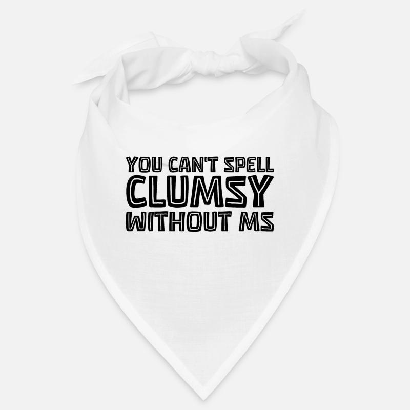 You Can't Spell Clumsy Without MS 3 Bandana