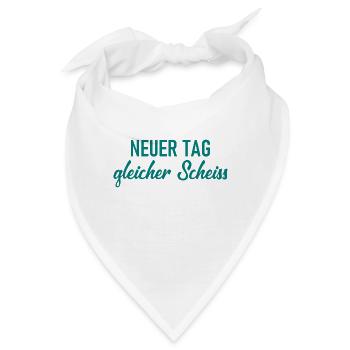Neuer Tag - Gleicher Scheiss - Scheiß - Bandana - Weiß - Vorne