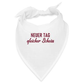Neuer Tag - Gleicher Scheiss - Scheiß - Bandana - Weiß - Vorne