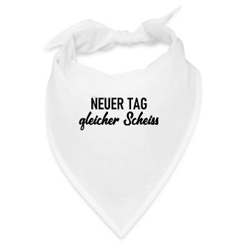 Neuer Tag - Gleicher Scheiss - Scheiß - Bandana - Weiß - Vorne