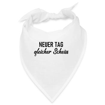 Neuer Tag - Gleicher Scheiss - Scheiß - Bandana - Weiß - Vorne