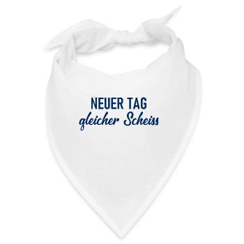 Neuer Tag - Gleicher Scheiss - Scheiß - Bandana - Weiß - Vorne