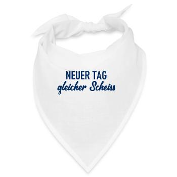 Neuer Tag - Gleicher Scheiss - Scheiß - Bandana - Weiß - Vorne