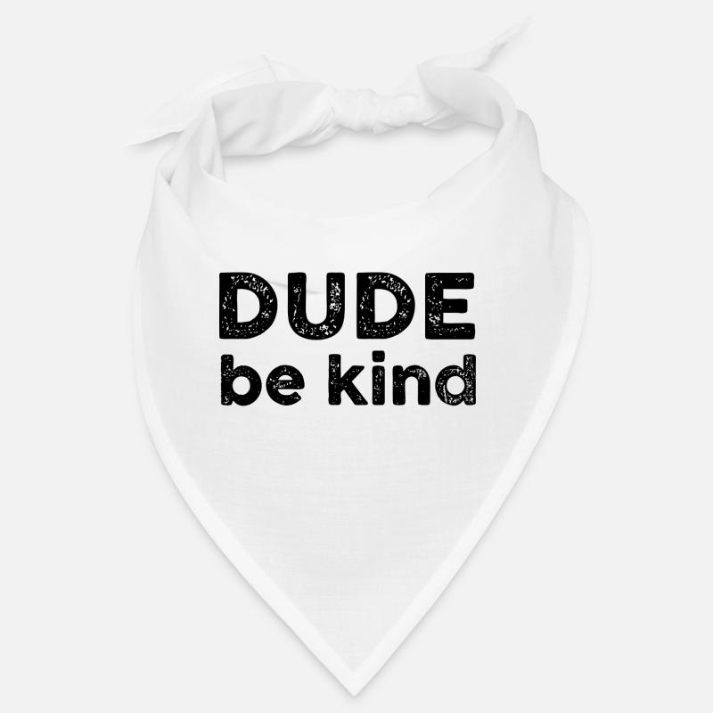 Dude be kind Bandana