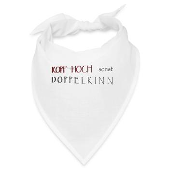 Kopf hoch sonst Doppelkinn - Bandana - Weiß - Vorne