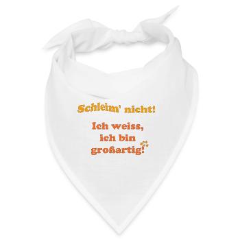 Schleim nicht, ich weiß ich bin grossartig - Bandana - Weiß - Vorne
