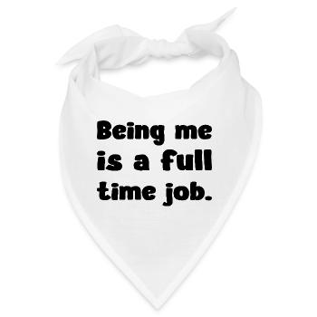 Being Me Is A Full Time Job Humor Zitat - Bandana - Weiß - Vorne