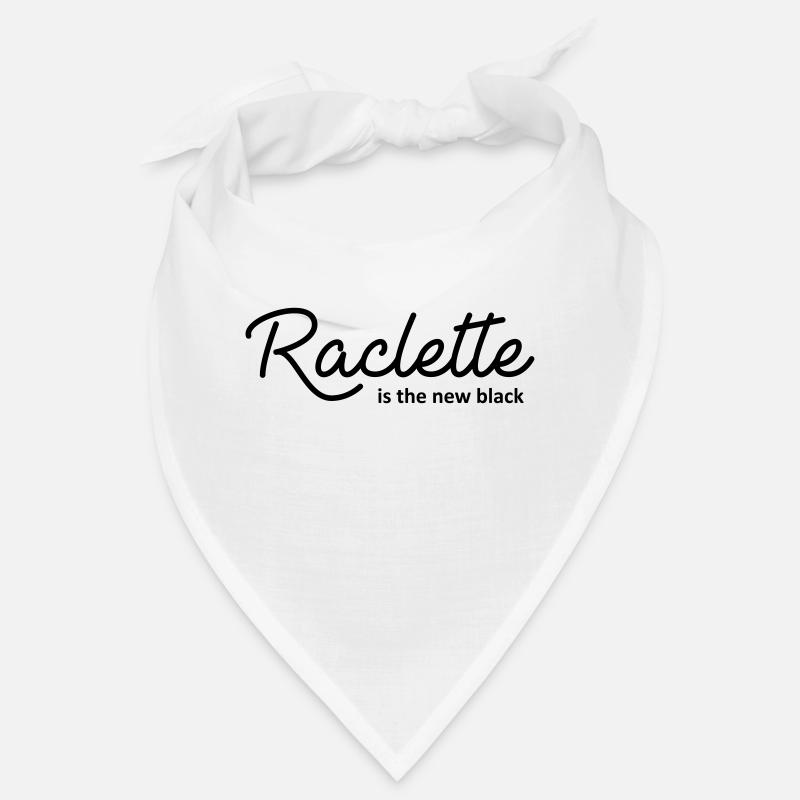 Raclette ist das neue Schwarz - Bandana - Weiß