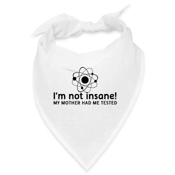 I'm not insane verrückt Atomphysik Wissenschaftler - Bandana - Weiß - Vorne