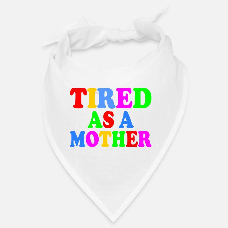 Tired as a mother Bandana