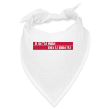 if im too much - Bandana - Weiß - Vorne