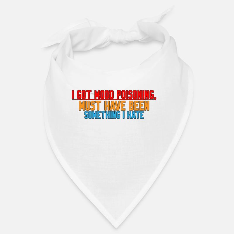 I Got Mood Poisoning, Must Been Something I Hate 4 Bandana