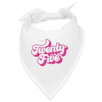 Fünfundzwanzigster 25. Geburtstag für Frauen im Alter von 25 Jahren - Bandana - Weiß - Vorne