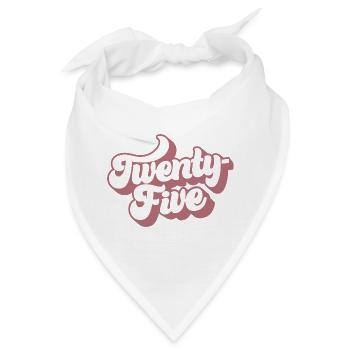 Fünfundzwanzigster 25. Geburtstag für Frauen im Alter von 25 Jahren - Bandana - Weiß - Vorne
