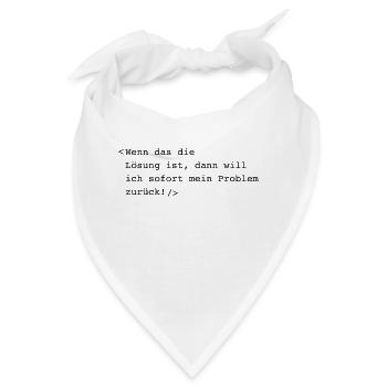 Wenn das die Lösung ist - Bandana - Weiß - Vorne
