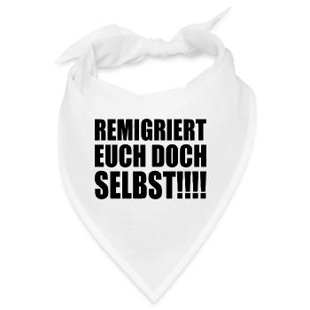 remigriert euch doch selbst - Bandana - Weiß - Vorne