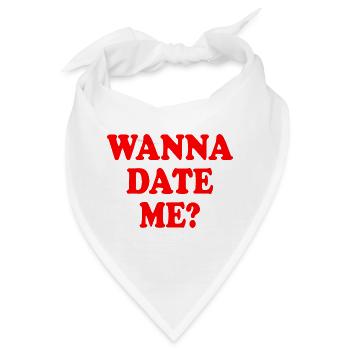 wanna date me - Bandana - Weiß - Vorne