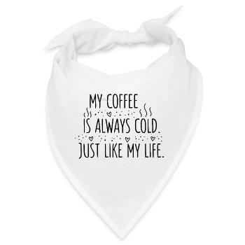 Kalter Kaffee, kaltes Leben - Bandana - Weiß - Vorne