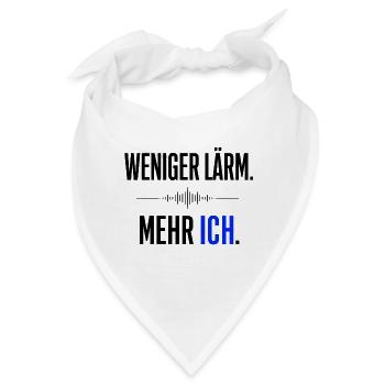 Weniger Lärm - mehr Ich  Statment  - Bandana - Weiß - Vorne