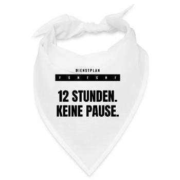 12 Stunden. Keine Pause. — Schichtdienst - Bandana - Weiß - Vorne