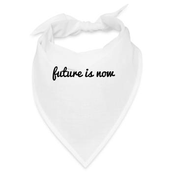 future is now Zukunft ist jetzt Spruch deep cool - Bandana - Weiß - Vorne