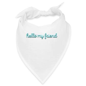 hello my friend - Bandana - Weiß - Vorne