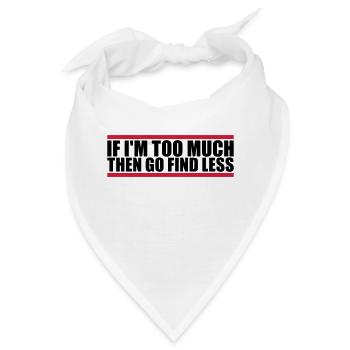 if im too much - Bandana - Weiß - Vorne