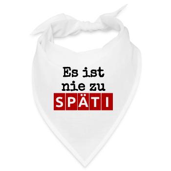 Es ist nie zu - SPÄTI Wortwitz - immer geöffnet b - Bandana - Weiß - Vorne