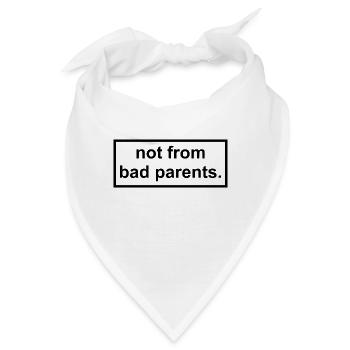 not from bad parents - Nicht von schlechten Eltern - Bandana - Weiß - Vorne