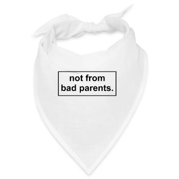 not from bad parents - Nicht von schlechten Eltern - Bandana - Weiß - Vorne