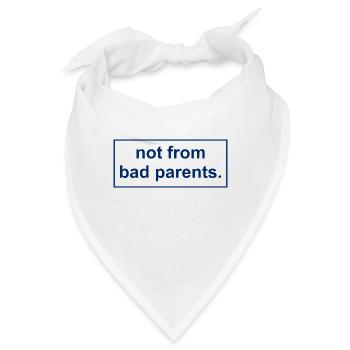 not from bad parents - Nicht von schlechten Eltern - Bandana - Weiß - Vorne