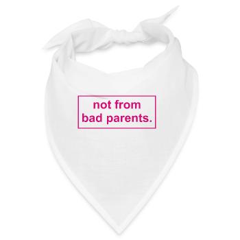 not from bad parents - Nicht von schlechten Eltern - Bandana - Weiß - Vorne
