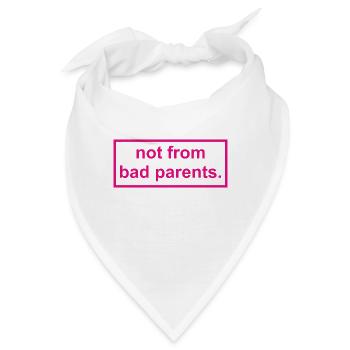 not from bad parents - Nicht von schlechten Eltern - Bandana - Weiß - Vorne