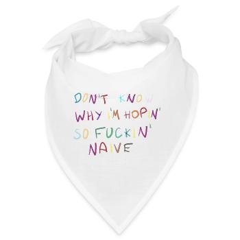 Dont Know Why Im Hopin Naive - Bandana - Weiß - Vorne