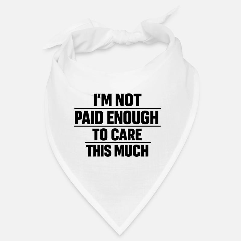 I Don't Get Paid Enough To Care Bandana