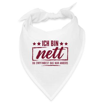 Ich bin nett - Du empfindest das nur anders - Bandana - Weiß - Vorne