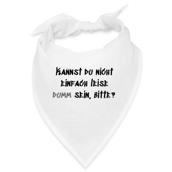 Leise Dumm sein - Bandana - Weiß - Vorne