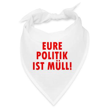 Eure politik ist müll - Bandana - Weiß - Vorne