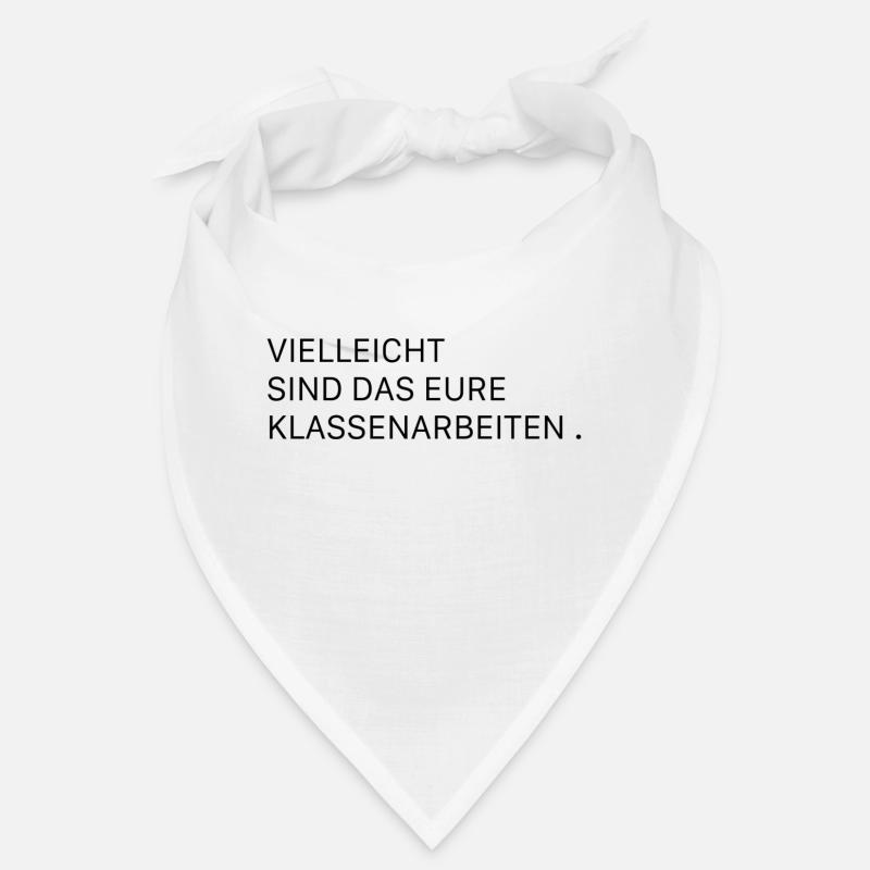 vielleicht sind das eure Klassenarbeiten Bandana