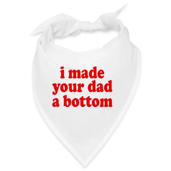 I made your dad a bottom - Bandana - Weiß - Vorne
