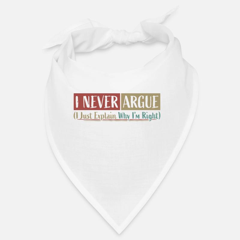 I Never Argue I Just Explain Why I'm Right Spruch Bandana