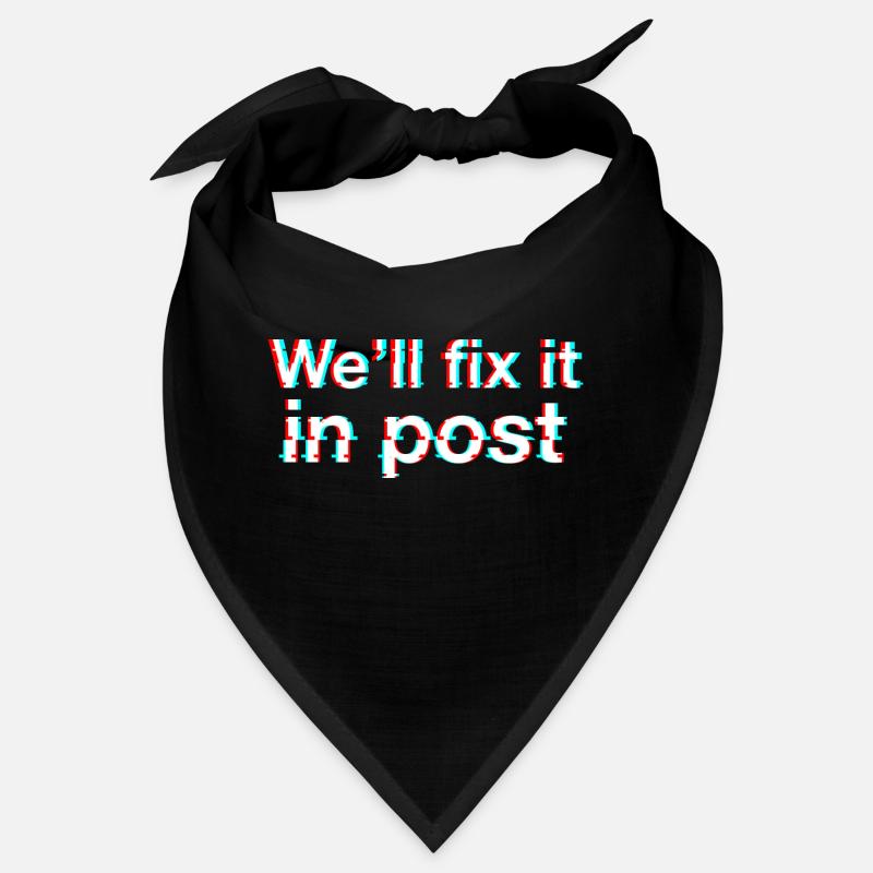 We'll fix it in post. Glitch. Texte Blanc. Bandana