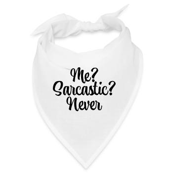 Me? Sarcastic? Never - Bandana - Weiß - Vorne