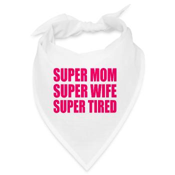 Super mom super wife super tired - Bandana - Weiß - Vorne