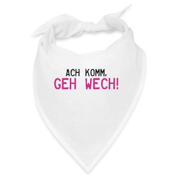 Ach komm, geh Wech! - Bandana - Weiß - Vorne