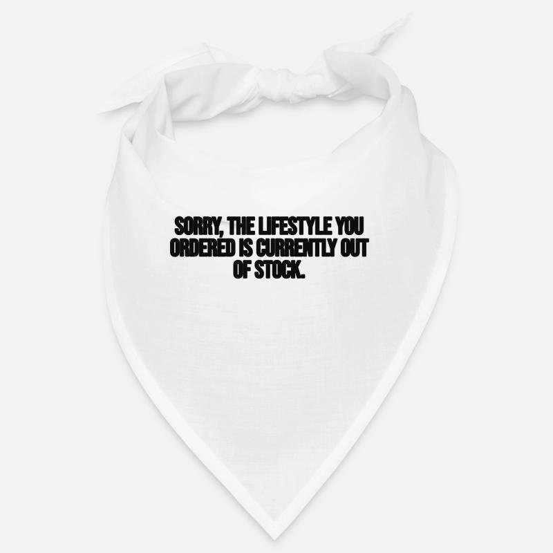 sorry the lifestyle you ordered Bandana