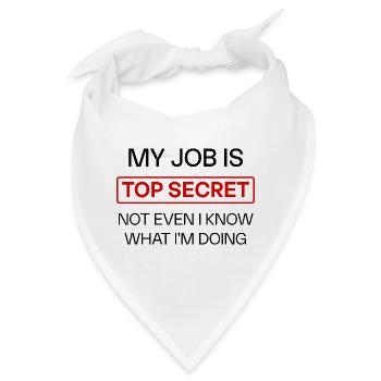 Lustiges geheimes Job-Zitat – "Mein Job ist streng geheim - Bandana - Weiß - Vorne