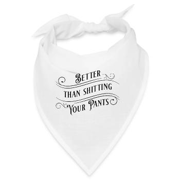 Better than shitting your pants! - Bandana - Weiß - Vorne