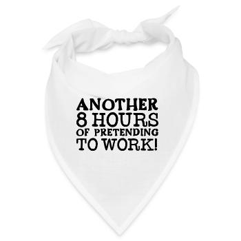 Weitere 8 Stunden, in denen Sie vorgeben, zu arbeiten - Bandana - Weiß - Vorne