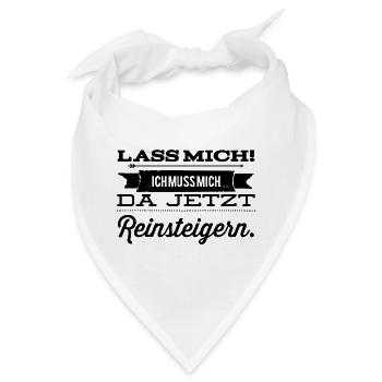 Lass mich ich muss mich da Reinsteigern - Bandana - Weiß - Vorne